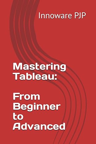 mastering tableau from beginner to advanced 1st edition innoware pjp b0c9sk18rw, 979-8851523199