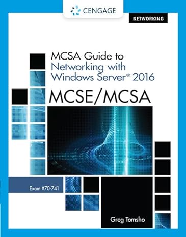 mcsa guide to networking with windows server 2016 exam 70 741 1st edition greg tomsho 1337400785,