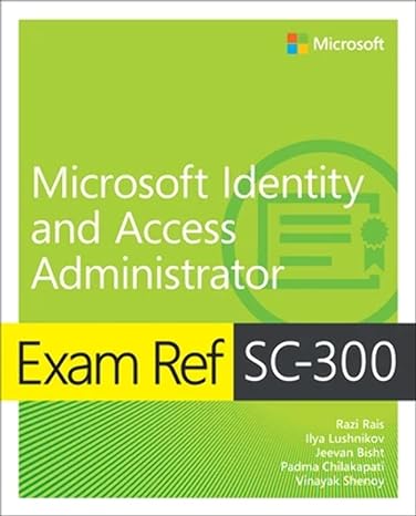 exam ref sc 300 microsoft identity and access administrator 1st edition razi rais ,ilya lushnikov ,jeevan