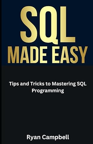 sql made easy tips and tricks to mastering sql programming 1st edition ryan campbell b0cg85f3cd,