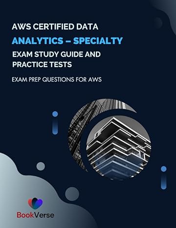 aws certified data analytics specialty exam study guide and practice tests exam prep questions for aws 1st