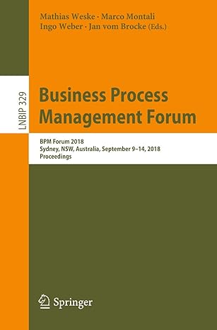 business process management forum bpm forum 2018 sydney nsw australia september 9 14 2018 proceedings 1st