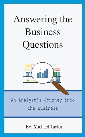 answering the business questions an analysts journey into the business 1st edition michael taylor b0c36l1k36,