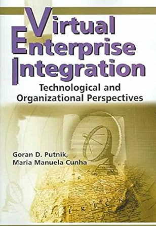 virtual enterprise integration technological and organizational perspectives 1st edition goran putnik ,maria
