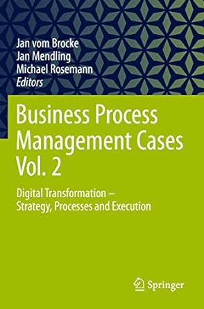 business process management cases vol 2 digital transformation strategy processes and execution 1st edition