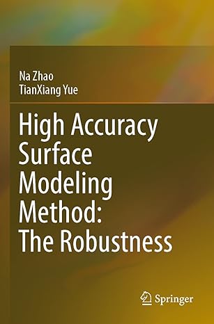 high accuracy surface modeling method the robustness 1st edition na zhao ,tianxiang yue 9811640297,