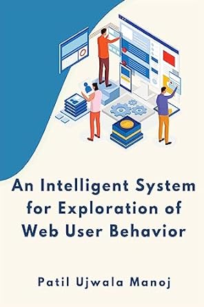 an intelligent system for exploration of web user behavior 1st edition patil ujwala manoj 9123291435,