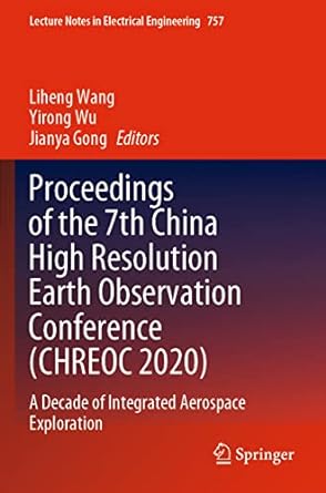 proceedings of the 7th china high resolution earth observation conference a decade of integrated aerospace