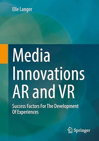 media innovations ar and vr success factors for the development of experiences 1st edition elle langer