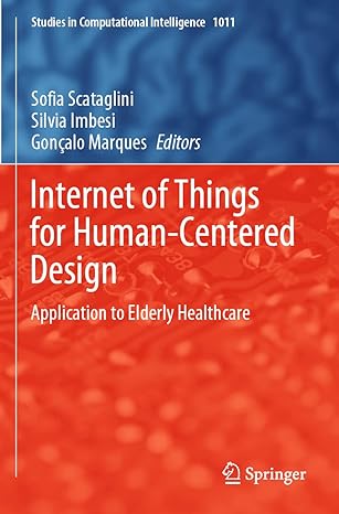 internet of things for human centered design application to elderly healthcare 1st edition sofia scataglini