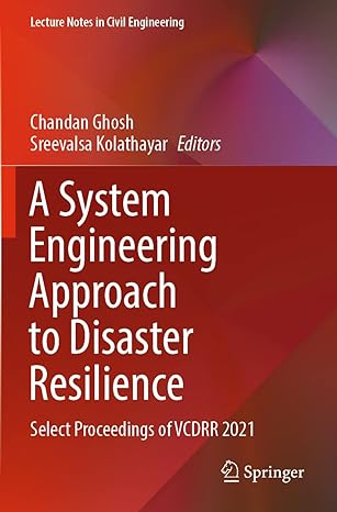 a system engineering approach to disaster resilience select proceedings of vcdrr 2021 1st edition chandan