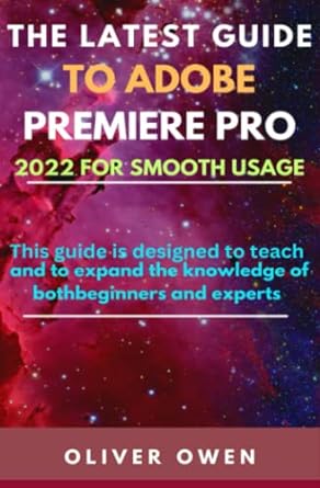 the latest guide to adobe premiere pro 2022 for smooth usage this guide is designed to teach and to expand