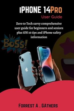 iphone 14 pro user guide zero to tech savvy comprehensive user guide for beginners and seniors plus ios 16