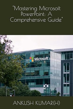 mastering microsoft powerpoint a comprehensive guide 1st edition ankush kumar b0byr8jzzx, 979-8387711336