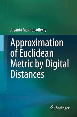 approximation of euclidean metric by digital distances 1st edition jayanta mukhopadhyay 9811599009,