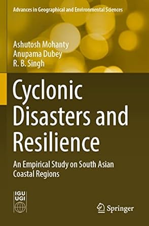 cyclonic disasters and resilience an empirical study on south asian coastal regions 1st edition ashutosh