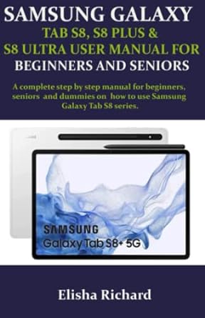 samsung galaxy tab s8 s8 plus and s8 ultra user manual for beginners and seniors a complete step by step