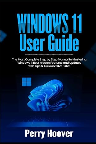 windows 11 user guide the most complete step by step manual to mastering windows 11 best hidden features and