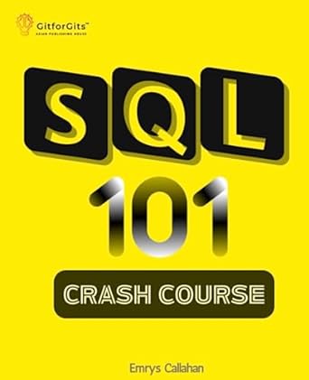 sql 101 crash course comprehensive guide to sql fundamentals and practical applications 1st edition emrys