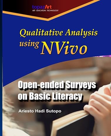 qualitative analysis using nvivo open ended surveys on basic literacy 1st edition ariesto hadi sutopo
