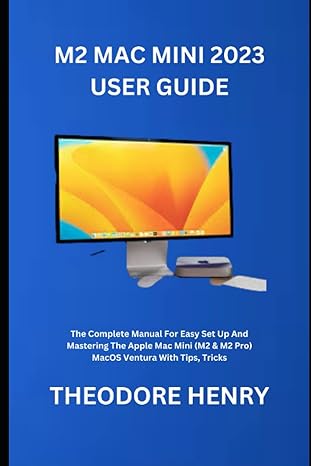 m2 mac mini 2023 user guide the complete manual for easy set up and mastering the apple mac mini macos