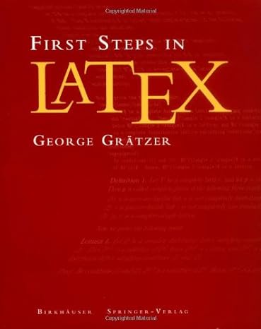 first steps in latex 1st edition george gratzer b008slu3be, 978-0817641320