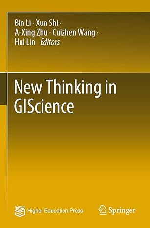 new thinking in giscience 1st edition bin li ,xun shi ,a xing zhu ,cuizhen wang ,hui lin 9811938180,