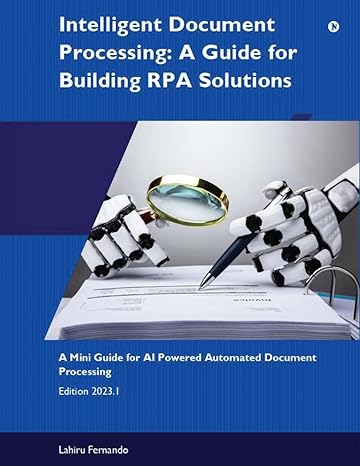 intelligent document processing a guide for building rpa solutions 1st edition lahiru fernando b0ccbn8vl2,