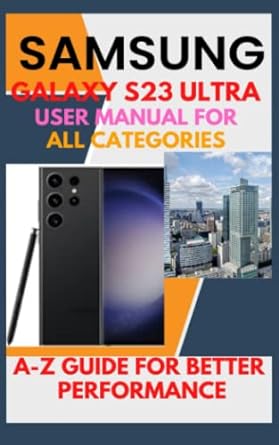 samsung galaxy s23 ultra user manual for all categories a z guide for better performance 1st edition oliver