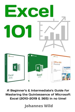 excel 101 a beginners and intermediates guide for mastering the quintessence of microsoft excel in no time