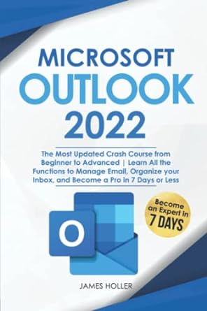 microsoft outlook 2022 the most updated crash course from beginner to advanced learn all the functions to