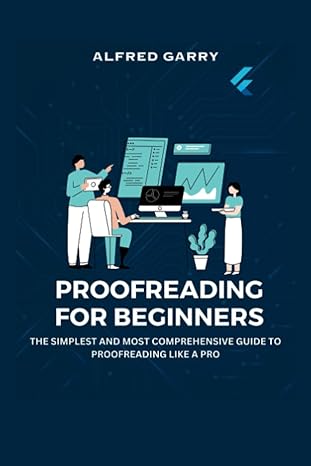 proofreading for beginners the simplest and most comprehensive guide to proofreading like a pro 1st edition