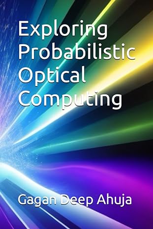 exploring probabilistic optical computing 1st edition gagan deep ahuja b0cfck3fx9, 979-8857591208