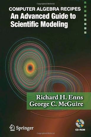 computer algebra recipes an advanced guide to scientific modeling 2007th edition richard h enns ,george c