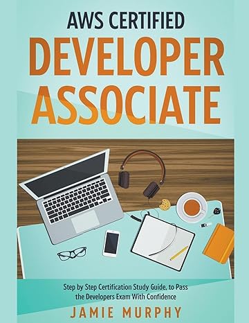 aws certified developer associate step by step certification study guide to pass the developers exam with