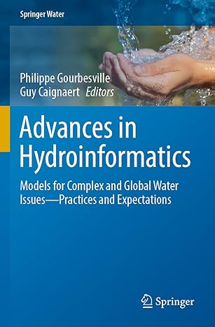 advances in hydroinformatics models for complex and global water issues practices and expectations 1st