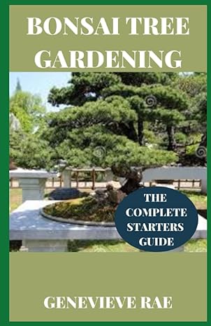 bonsai tree gardening the complete starters guide 1st edition genevieve rae b09mg4yr2q, 979-8776732249