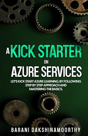 a kick starter on azure services lets kick start azure learning by following step by step approach and