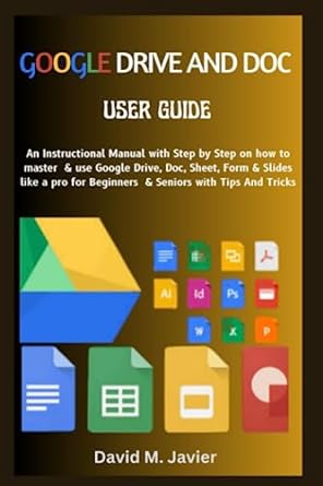 google drive and doc user guide an instructional manual with step by step on how to master and use google