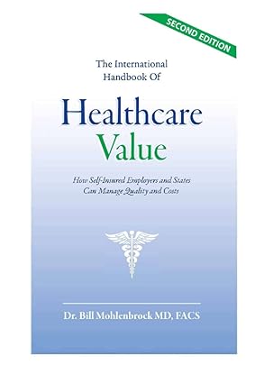 the international handbook of healthcare value how self insured employers and state can manage quality and