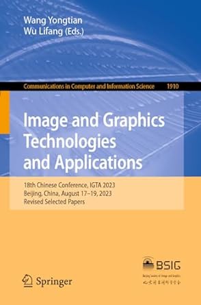 image and graphics technologies and applications 18th chinese conference igta 2023 beijing china august 17 19