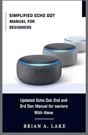 simplified echo dot manual for beginners updated amazon echo dot 2nd and 3rd gen user guide for seniors with