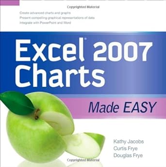 excel 2007 charts made easy 1st edition kathy jacobs ,curt frye ,doug frye b005iuwk14