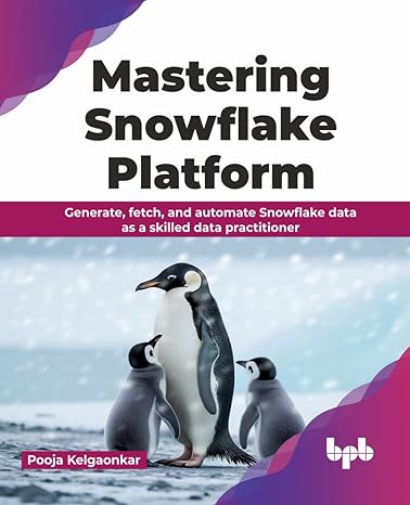 mastering snowflake platform generate fetch and automate snowflake data as a skilled data practitioner 1st