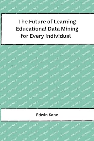 the future of learning educational data mining for every individual 1st edition edwin kane b0cpt98793,