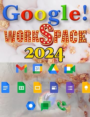 google workspace 2024 beginners guide step by step process to master all google apps with easy become an