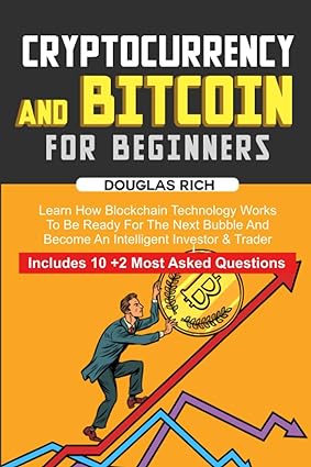 cryptocurrency and bitcoin for beginners learn how blockchain technology works to be ready for the next