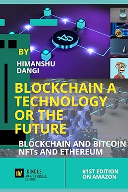 blockchain a technology or the future blockchain and bitcoin nfts and ethereum 1st edition himanshu dangi