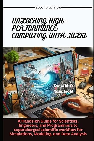 unlocking high performance computing with julia a hands on guide for scientists engineers and programmers to