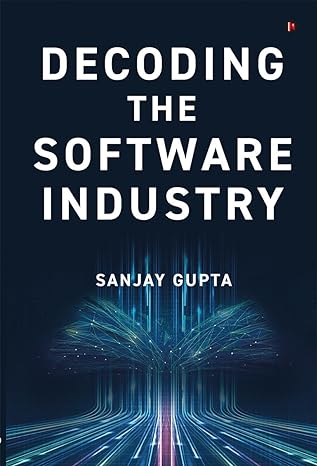 decoding the software industry 1st edition sanjay gupta b0clpcygzk, 979-8891338913